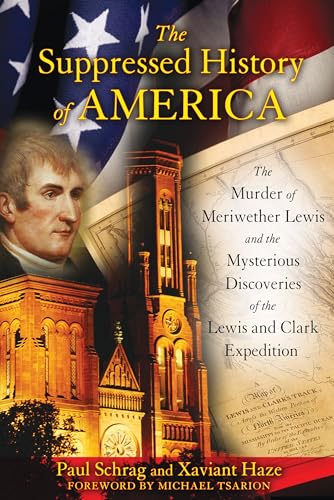 Beispielbild fr The Suppressed History of America: The Murder of Meriwether Lewis and the Mysterious Discoveries of the Lewis and Clark Expedition zum Verkauf von BooksRun