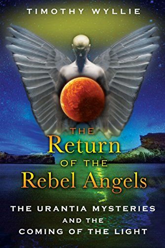 Beispielbild fr The Return of the Rebel Angels: The Urantia Mysteries and the Coming of the Light zum Verkauf von ThriftBooks-Atlanta