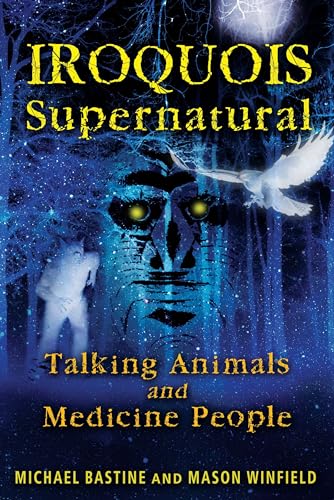 9781591431275: Iroquois Supernatural: Talking Animals and Medicine People
