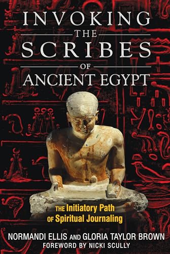 Stock image for Invoking the Scribes of Ancient Egypt: The Initiatory Path of Spiritual Journaling for sale by HPB-Blue