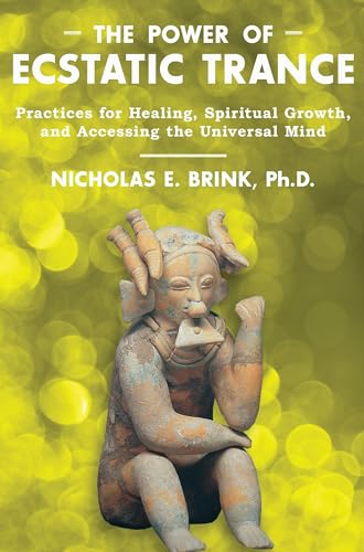 9781591431527: The Power of Ecstatic Trance: Practices for Healing, Spiritual Growth, and Accessing the Universal Mind