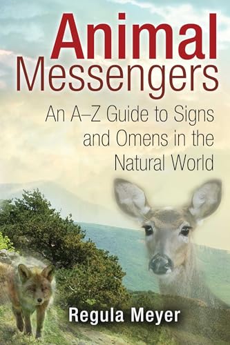 Imagen de archivo de Animal Messengers: An A-Z Guide to Signs and Omens in the Natural World a la venta por Magers and Quinn Booksellers