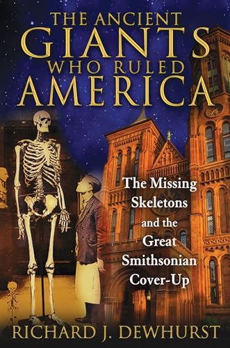 Stock image for The Ancient Giants Who Ruled America: The Missing Skeletons and the Great Smithsonian Cover-Up for sale by HPB-Emerald