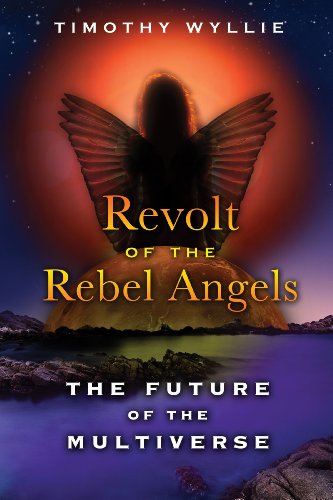 Beispielbild fr Revolt of the Rebel Angels: The Future of the Multiverse zum Verkauf von HPB-Ruby
