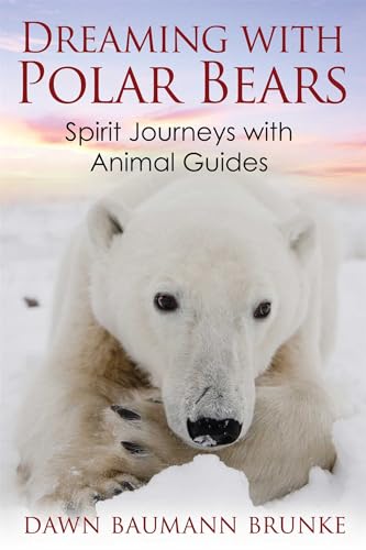 Stock image for Dreaming with Polar Bears : Spirit Journeys with Animal Guides for sale by Better World Books