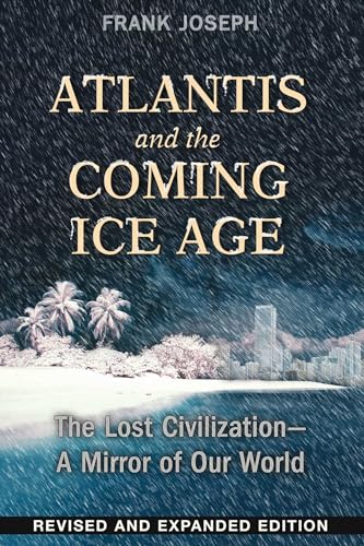9781591432043: Atlantis and the Coming Ice Age: The Lost Civilization--A Mirror of Our World