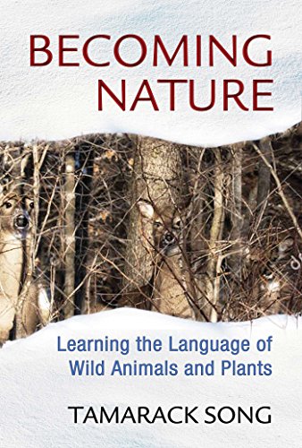 Imagen de archivo de Becoming Nature: Learning the Language of Wild Animals and Plants a la venta por ZBK Books