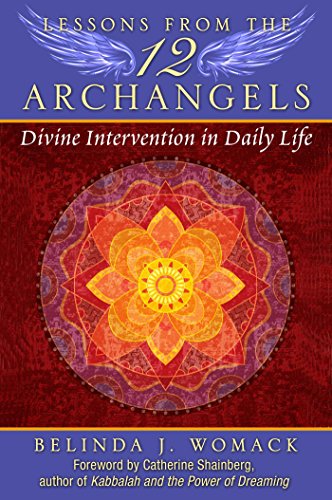 LESSONS FROM THE 12 ARCHANGELS: Divine Intervention In Daily Life