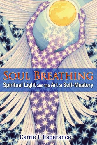 Stock image for Soul Breathing: Spiritual Light and the Art of Self-Mastery for sale by Goodwill of Colorado