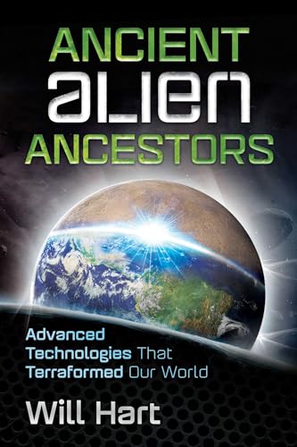 Stock image for Ancient Alien Ancestors: Advanced Technologies That Terraformed Our World for sale by Magers and Quinn Booksellers