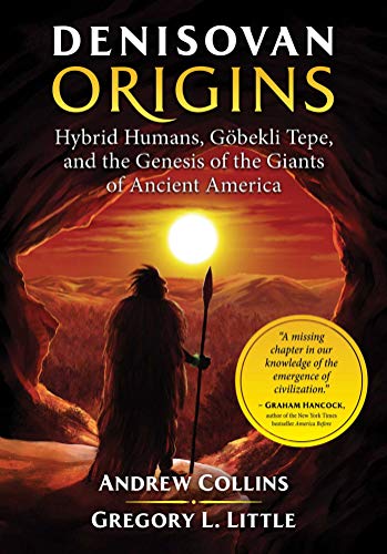 Beispielbild fr Denisovan Origins : Hybrid Humans, Gbekli Tepe, and the Genesis of the Giants of Ancient America zum Verkauf von Better World Books