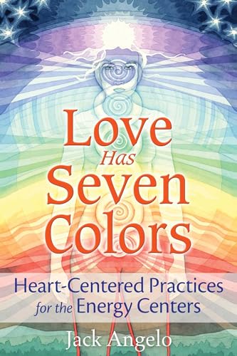 Stock image for Love Has Seven Colors: Heart-Centered Practices for the Energy Centers for sale by BooksRun