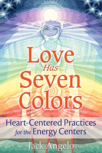 Stock image for Love Has Seven Colors: Heart-Centered Practices for the Energy Centers for sale by BooksRun
