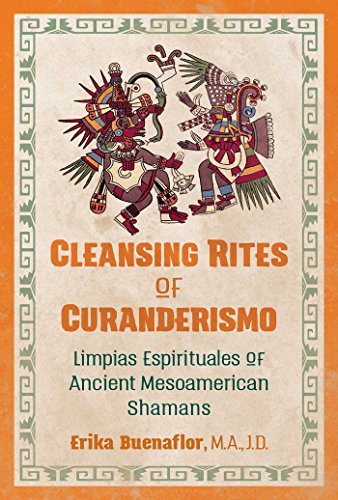 Beispielbild fr Cleansing Rites of Curanderismo: Limpias Espirituales of Ancient Mesoamerican Shamans zum Verkauf von BooksRun