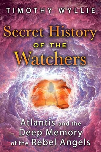 Beispielbild fr Secret History of the Watchers: Atlantis and the Deep Memory of the Rebel Angels zum Verkauf von Bookmans