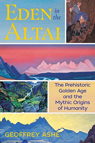 Stock image for Eden in the Altai: The Prehistoric Golden Age and the Mythic Origins of Humanity for sale by BooksRun