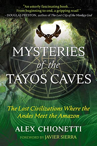 Stock image for Mysteries of the Tayos Caves: The Lost Civilizations Where the Andes Meet the Amazon for sale by Magers and Quinn Booksellers