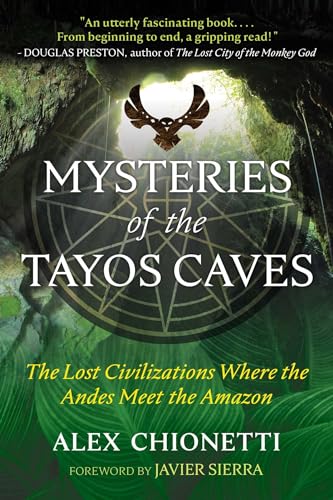 9781591433569: Mysteries of the Tayos Caves: The Lost Civilizations Where the Andes Meet the Amazon