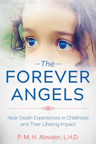 9781591433583: The Forever Angels: Near-Death Experiences in Childhood and Their Lifelong Impact