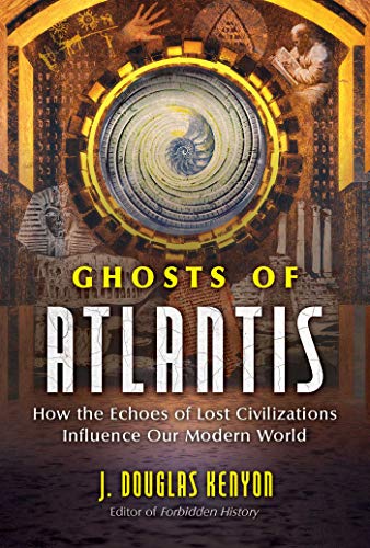 Imagen de archivo de Ghosts of Atlantis: How the Echoes of Lost Civilizations Influence Our Modern World a la venta por Magers and Quinn Booksellers
