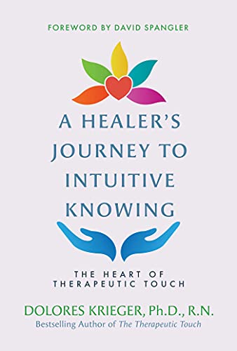 Stock image for A Healers Journey to Intuitive Knowing: The Heart of Therapeutic Touch for sale by Goodwill Books