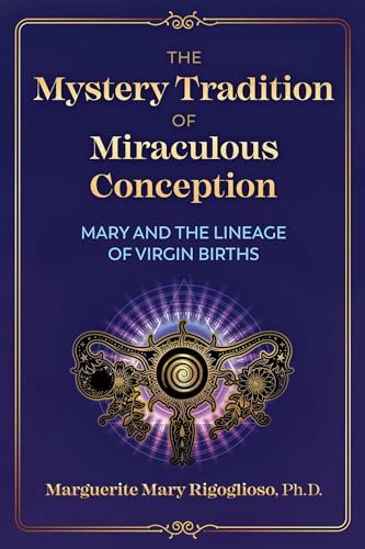 Imagen de archivo de The Mystery Tradition of Miraculous Conception: Mary and the Lineage of Virgin Births a la venta por GoodwillNI