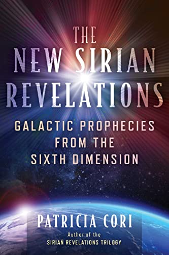 Imagen de archivo de The New Sirian Revelations: Galactic Prophecies from the Sixth Dimension (Sacred Planet) a la venta por Bookmans