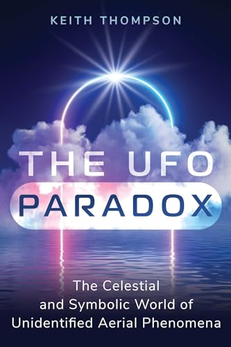 

The UFO Paradox: The Celestial and Symbolic World of Unidentified Aerial Phenomena [Paperback] Thompson, Keith