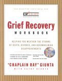 Stock image for The Grief Recovery Workbook: Helping You Weather the Storms of Death, Divorce, and Overwhelming Disappointments for sale by HPB-Red