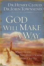 God Will Make a Way: What to Do When You Don't Know What to Do (9781591450252) by Cloud, Dr Henry; Townsend B.A. M.A. M.I.P.D., Dr John Sims