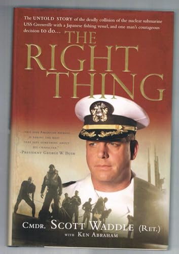 The Right Thing : The Untold Story of the Deadly Collision of the Nuclear Submarine USS Greenvill...