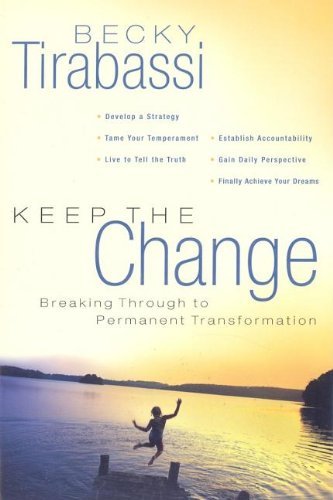 Stock image for Keep the Change!: A Radical Approach to Permanent Transformation for sale by SecondSale