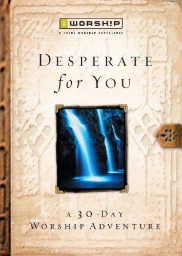 Stock image for Desperate for You: A 30-Day Worship Adventure for sale by Your Online Bookstore