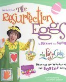 

The Story of the Resurrection Eggs in Rhyme and Song: Miss Patty Cake Opens Up the Wonder of the Easter Story (Parenting)