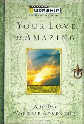 Beispielbild fr The Your Love Is Amazing: A 30-Day Worship Adventure (Iworship) zum Verkauf von Wonder Book