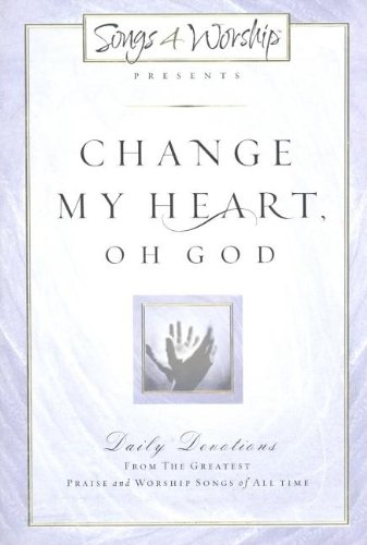 Beispielbild fr Change My Heart, Oh God (Songs 4 Worship) zum Verkauf von Wonder Book