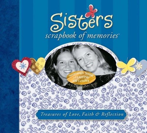 Stock image for Sisters Scrapbook of Memories : Treasures of Love, Faith, and Reflection for sale by Better World Books