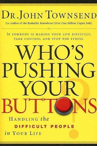 9781591452355: Who's Pushing Your Buttons: Handling the Difficult People in Your Life