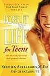 Stock image for Lose It For Life For Teens: The Spiritual, Emotional, and Physical Solution for sale by a2zbooks