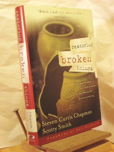 Restoring Broken Things (9781591452805) by Chapman, Steven Curtis; Smith, Scotty