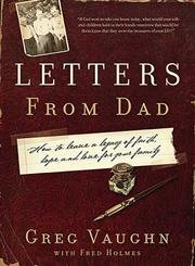 Beispielbild fr Letters from Dad : How to Leave a Legacy of Faith, Hope, and Love for Your Family zum Verkauf von Better World Books