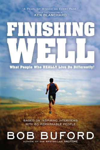 Stock image for Finishing Well : What People Who Really Live Do Differently! for sale by Better World Books