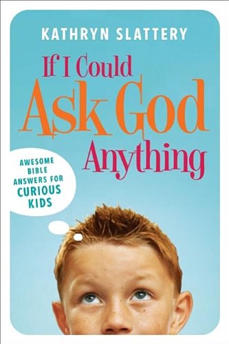 Beispielbild fr If I Could Ask God Anything : Awesome Bible Answers for Curious Kids zum Verkauf von Better World Books