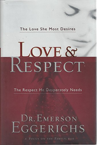 Beispielbild fr Love and Respect : The Love She Most Desires; the Respect He Desperately Needs zum Verkauf von Better World Books