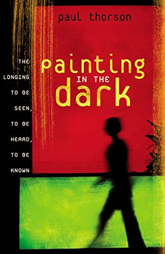 Stock image for Painting in the Dark: The Longing to Be Seen, to Be Heard, and to Be Known for sale by BooksRun