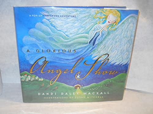 A Glorious Angel Show: A Pop-Up Christmas Adventure (9781591454366) by Dandi Daley Mackall