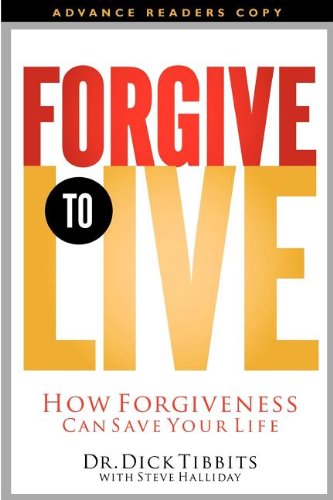 Stock image for Forgive to Live: How Forgiveness Can Save Your Life for sale by WorldofBooks