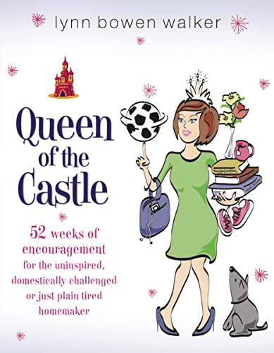 Imagen de archivo de Queen of the Castle: 52 Weeks of Encouragement for the Uninspired, Domestically Challenged or Just Plain Tired Homemaker a la venta por Wonder Book