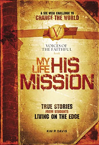 Imagen de archivo de My Life, His Mission: True Stories From Students Living on the Edge a la venta por Faith In Print