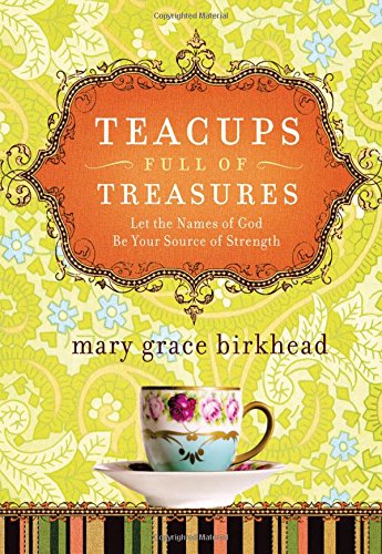 Beispielbild fr Teacups Full of Treasures: Let the Names of God Be Your Source of Strength (Heirloom Promises) zum Verkauf von Wonder Book